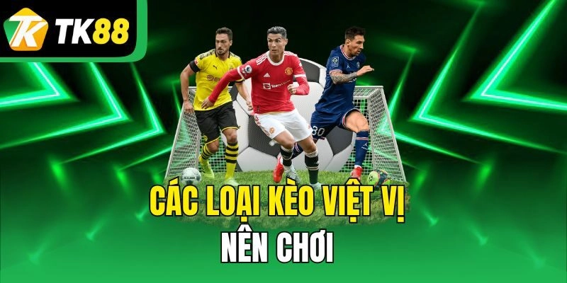 Các loại kèo Việt vị nên chơi