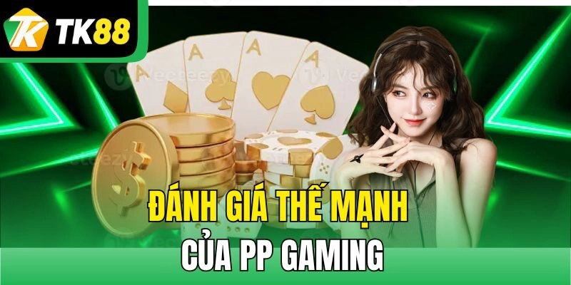 Đánh giá thế mạnh của PP Gaming