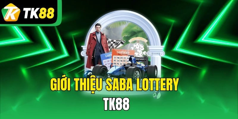 Giới thiệu Saba Lottery TK88