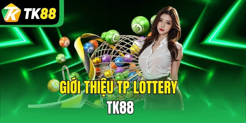 Giới thiệu TP Lottery TK88