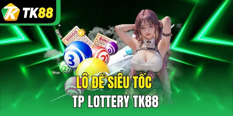 Lô đề siêu tốc TP Lottery TK88