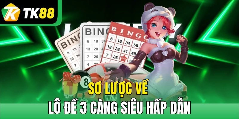 Sơ lược về lô đề 3 càng siêu hấp dẫn