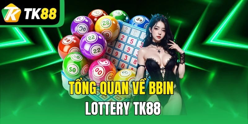 Tổng quan về BBin Lottery TK88