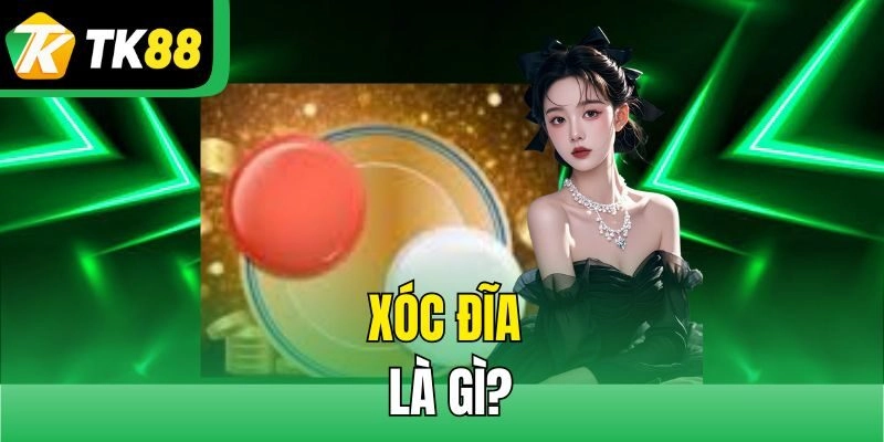 Xóc đĩa là gì?